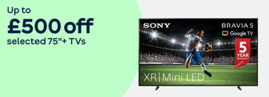 Up to £500 off selected 75"+ TVs