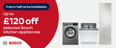 Free or half-price installation Up to £120 off selected Bosch kitchen appliances