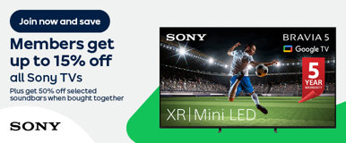 Join now and save Members get up to 15% off al Sony TVs Plus get 50% off selected soundbars when bought together