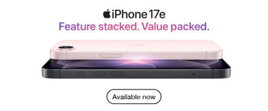 iPhone 17e Features stacked. Value packed. Available now