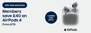 JOIN NOW AND SAVE Members save £40 on AirPods 4 From £79