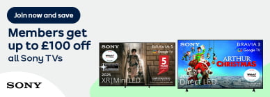 Join now and save Members get up to £100 off all Sony TVs