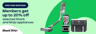 Join now and save Members get up to 20% off selected Shark and Ninja appliances