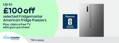 Up to £100 off selected Fridgemaster American fridge freezers Plus, claim a free TV with your purchase* *T&Cs apply