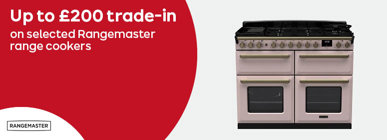 Up to £200 trade-in on selected Rangemaster range cookers