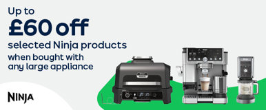 Up to £60 off selected Ninja products when bought with any large appliance
