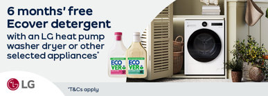6 months' free Ecover detergent with an LG heat pump washer dryer or other selected appliances* *T&Cs apply