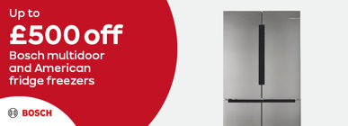 Up to £500 off Bosch multidoor and American fridge freezers