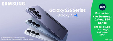 Pre-order the Samsung Galaxy S26 Series and get double the storage, saving you £170* *T&Cs apply