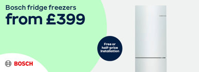 Bosch fridge freezers from £399 Free or half-price installation