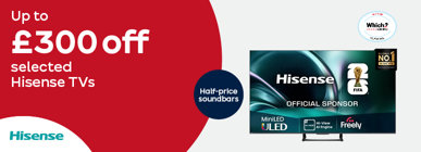 Up to £300 off selected Hisense TVs